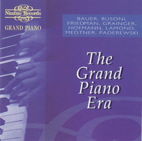 Bauer, Busoni, Friedman, Grainger, Hofmann, Lamond, Medtner, Paderewski - The Grand Piano Era (USED)