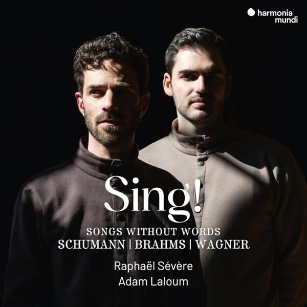 Schumann, Brahms, Wagner - Sing: Songs Without Words | Harmonia Mundi HMM902746