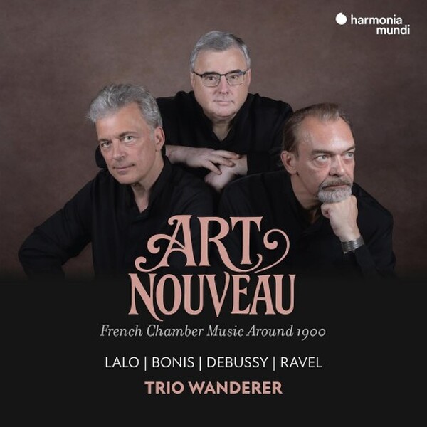 Art Nouveau: French Chamber Music Around 1900 - Lalo, Bonis, Debussy, Ravel
