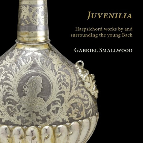 Juvenilia: Harpsichord Works by JS Bach & Others
