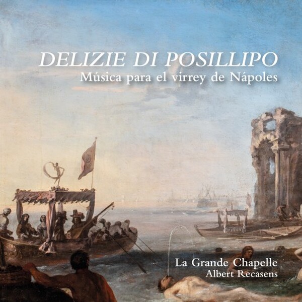 Delizie di Posillipo: Music for the Viceroy of Naples