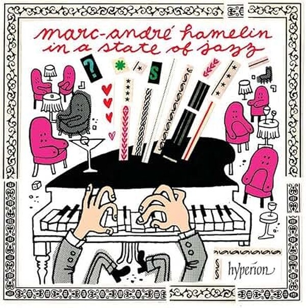 Marc-Andre Hamelin: In a State of Jazz | Hyperion CDA67656
