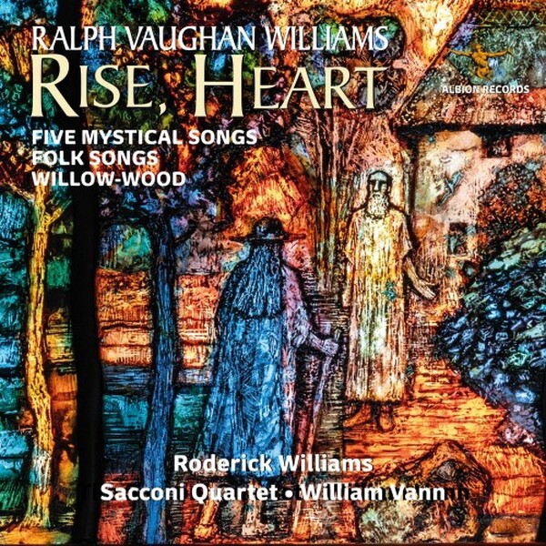 Vaughan Williams - Rise, Heart: Five Mystical Songs, Folk Songs, Willow Wood