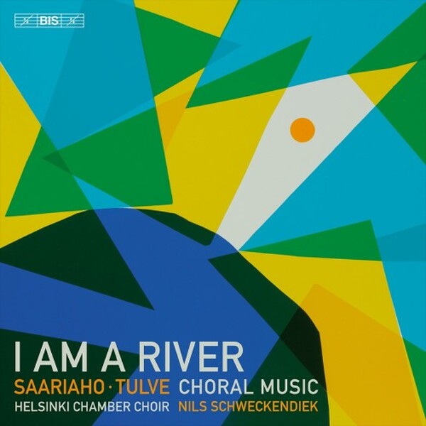Saariaho & Tulve - I Am a River: Choral Music