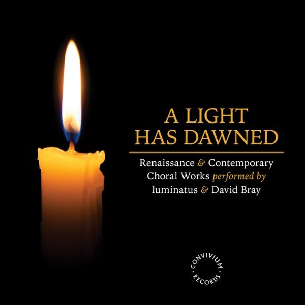 A Light Has Dawned: Renaissance & Contemporary Choral Works