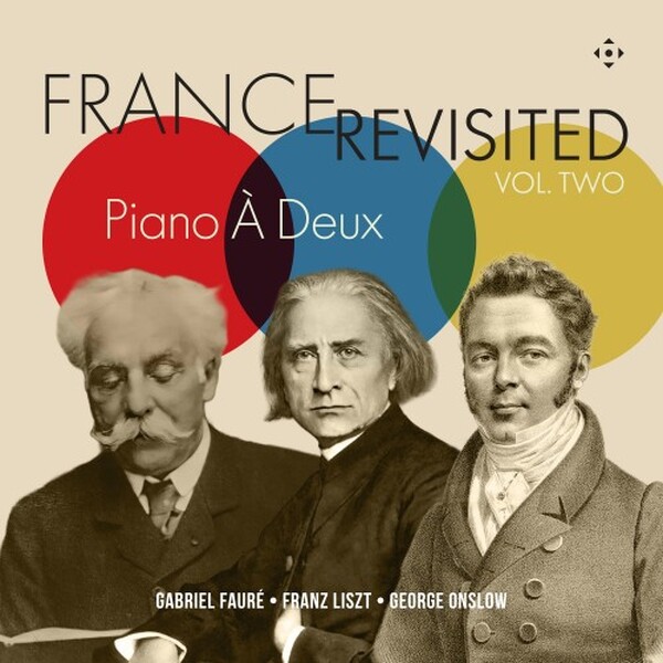 France Revisited Vol.2: Faure, Liszt, Onslow