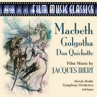 Ibert - Macbeth, Golgotha, Don Quichotte