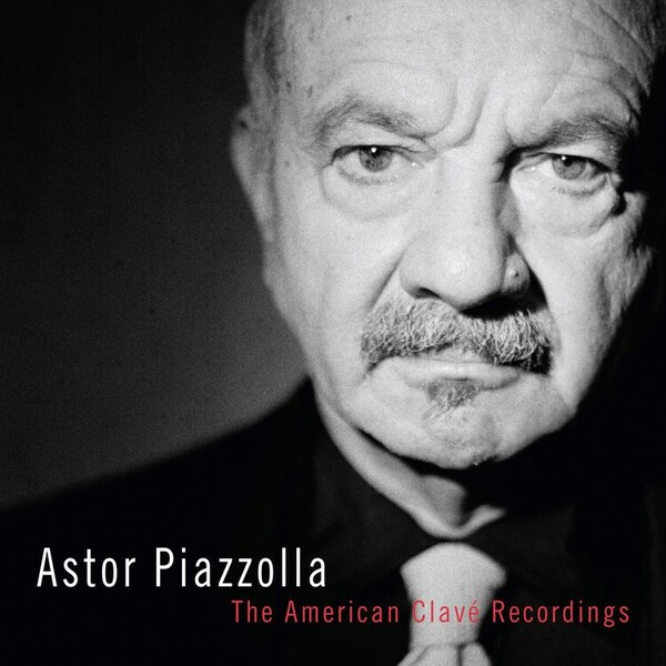 Astor Piazzolla: The American Clav� Recordings - Astor Piazzolla